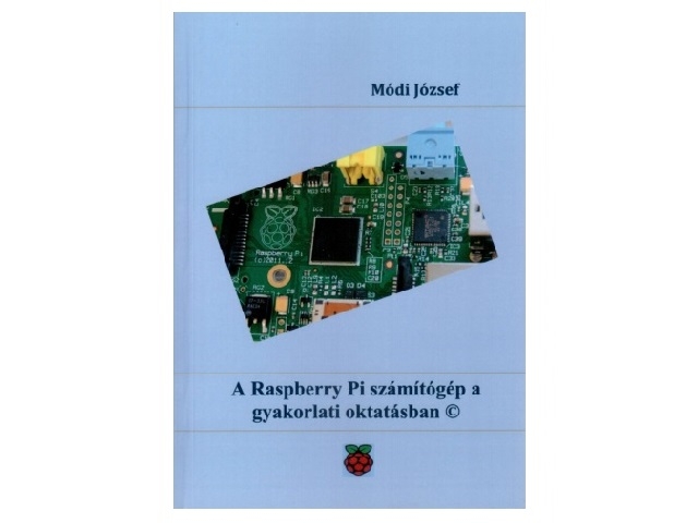 Módi József: A Raspberry Pi számítógép a gyakorlati oktatásban